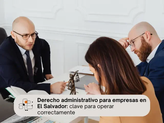 Conozca qué es el derecho administrativo para empresas en El Salvador