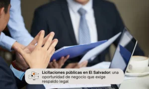 Licitaciones públicas en El Salvador: una oportunidad de negocio