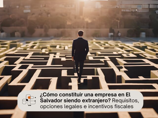 ¿Cómo constituir una empresa en El Salvador siendo extranjero?